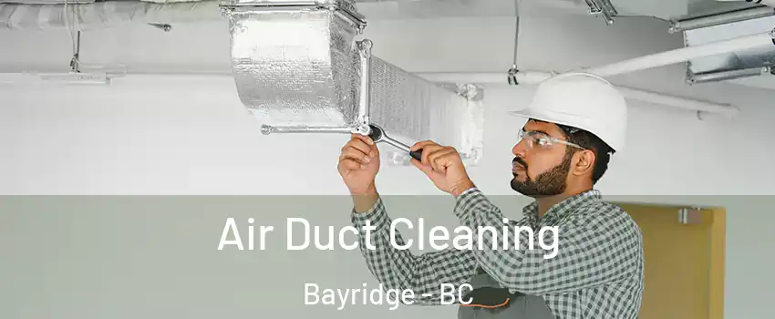 Air Duct Cleaning Bayridge - BC