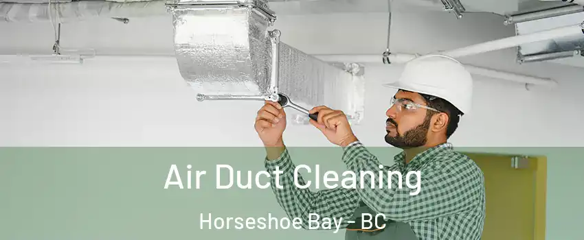  Air Duct Cleaning Horseshoe Bay - BC