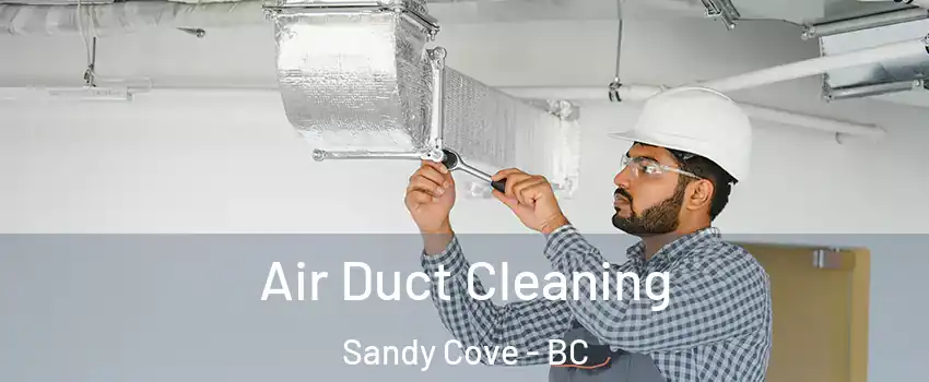 Air Duct Cleaning Sandy Cove - BC