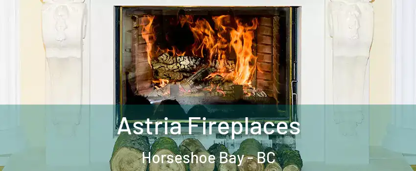  Astria Fireplaces Horseshoe Bay - BC