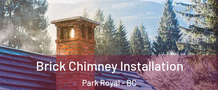  Brick Chimney Installation Park Royal - BC