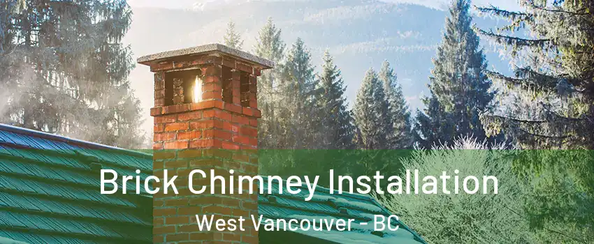  Brick Chimney Installation West Vancouver - BC
