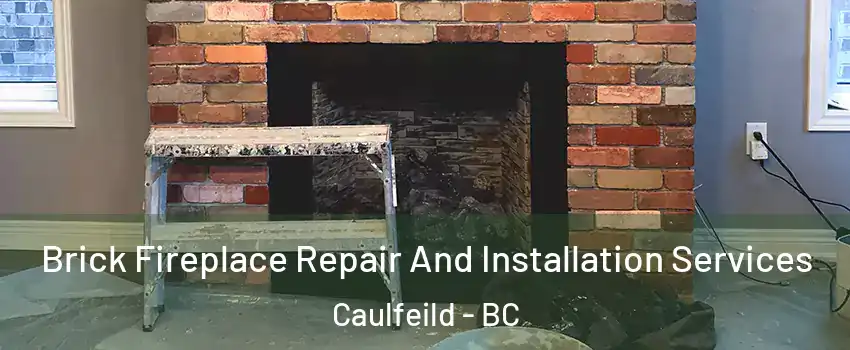  Brick Fireplace Repair And Installation Services Caulfeild - BC