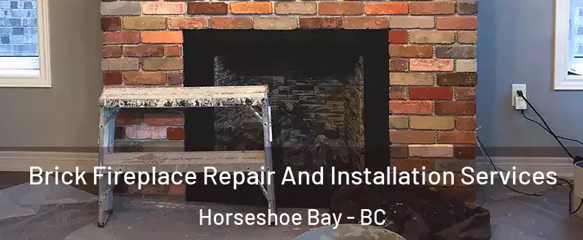  Brick Fireplace Repair And Installation Services Horseshoe Bay - BC