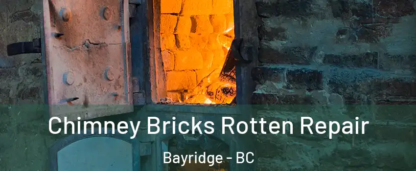  Chimney Bricks Rotten Repair Bayridge - BC