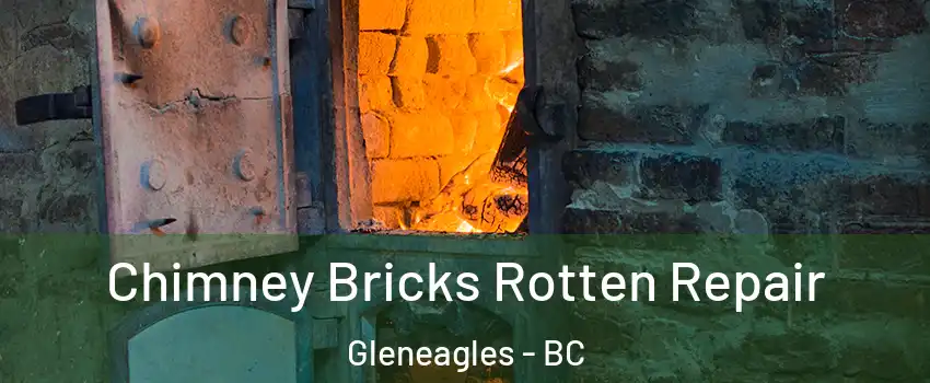  Chimney Bricks Rotten Repair Gleneagles - BC