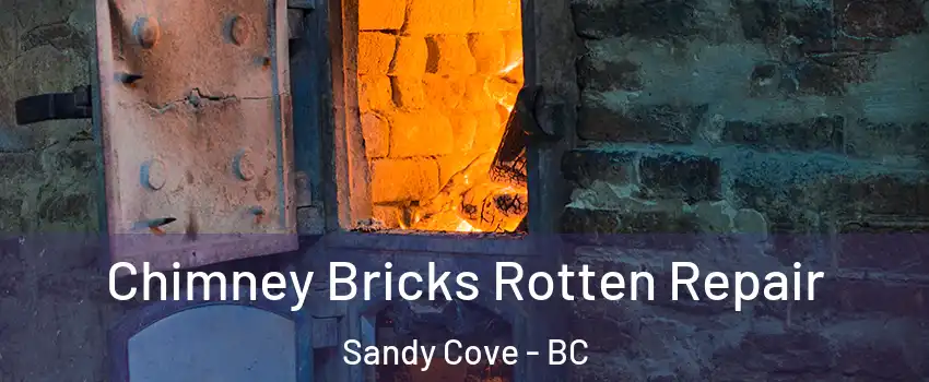  Chimney Bricks Rotten Repair Sandy Cove - BC