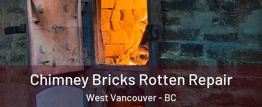  Chimney Bricks Rotten Repair West Vancouver - BC
