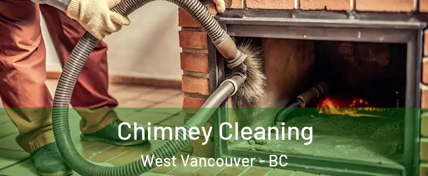 Chimney Cleaning West Vancouver - BC