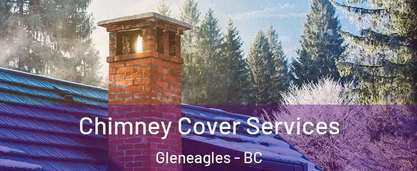  Chimney Cover Services Gleneagles - BC