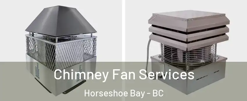  Chimney Fan Services Horseshoe Bay - BC