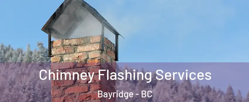 Chimney Flashing Services Bayridge - BC