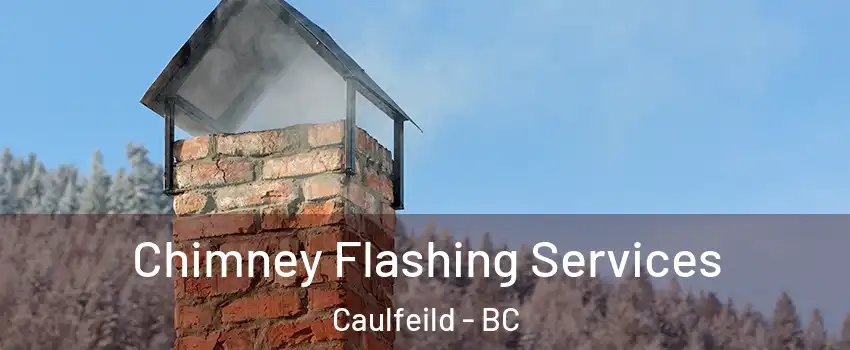 Chimney Flashing Services Caulfeild - BC
