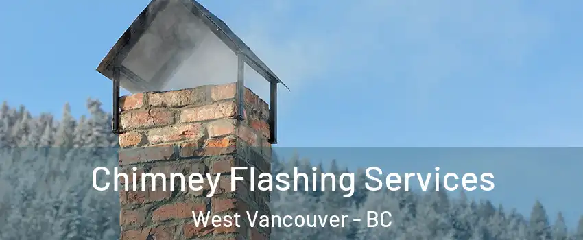 Chimney Flashing Services West Vancouver - BC