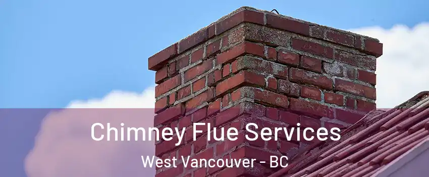  Chimney Flue Services West Vancouver - BC