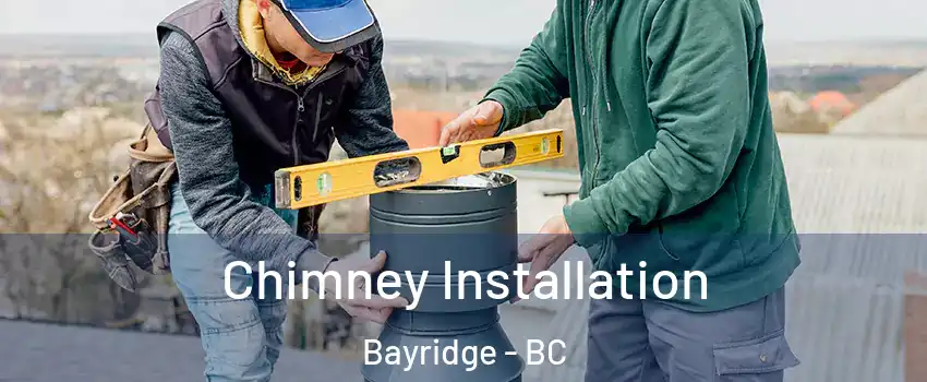  Chimney Installation Bayridge - BC