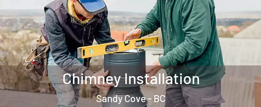  Chimney Installation Sandy Cove - BC