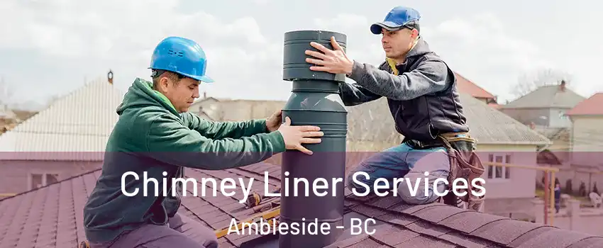  Chimney Liner Services Ambleside - BC