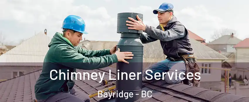  Chimney Liner Services Bayridge - BC