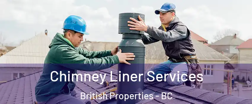  Chimney Liner Services British Properties - BC