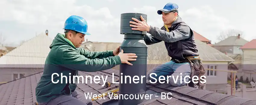  Chimney Liner Services West Vancouver - BC