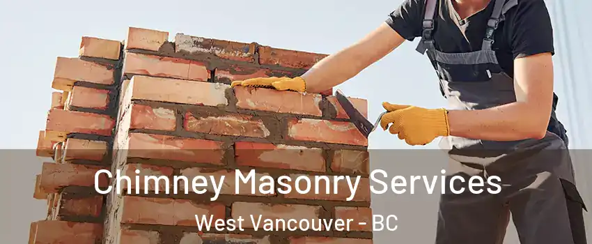  Chimney Masonry Services West Vancouver - BC