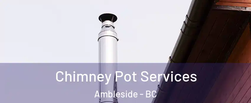  Chimney Pot Services Ambleside - BC