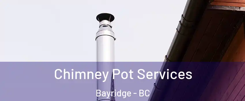  Chimney Pot Services Bayridge - BC