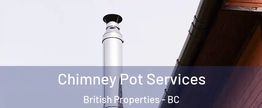  Chimney Pot Services British Properties - BC