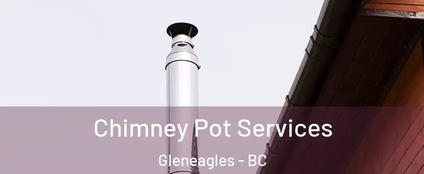  Chimney Pot Services Gleneagles - BC
