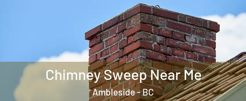  Chimney Sweep Near Me Ambleside - BC