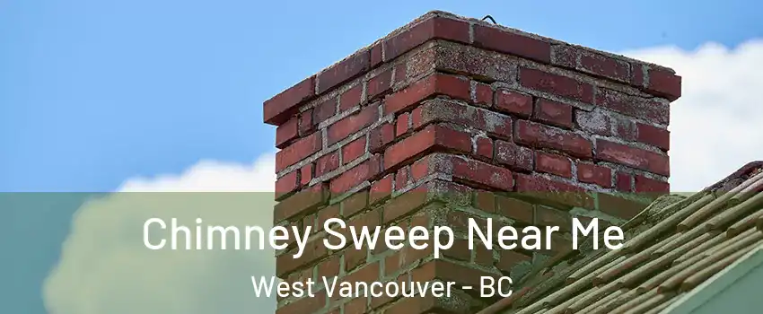  Chimney Sweep Near Me West Vancouver - BC