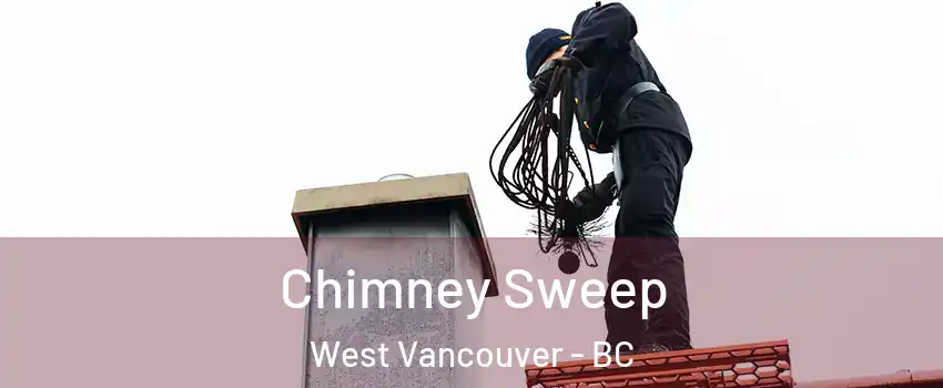  Chimney Sweep West Vancouver - BC