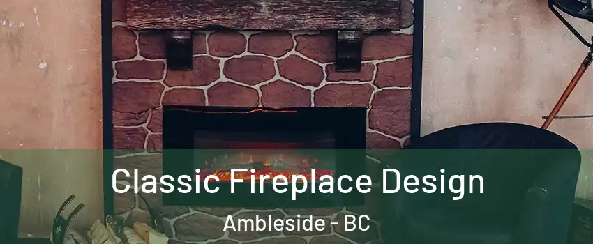  Classic Fireplace Design Ambleside - BC