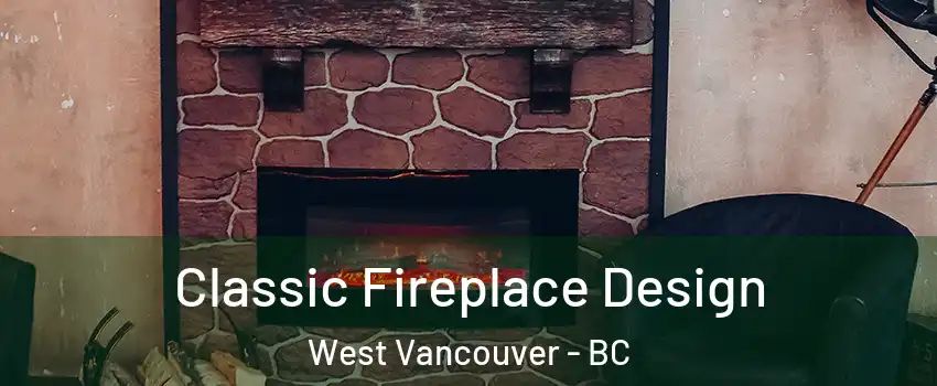  Classic Fireplace Design West Vancouver - BC