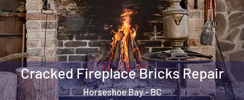  Cracked Fireplace Bricks Repair Horseshoe Bay - BC