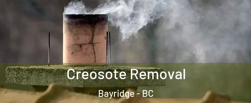  Creosote Removal Bayridge - BC
