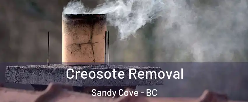  Creosote Removal Sandy Cove - BC