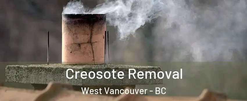  Creosote Removal West Vancouver - BC