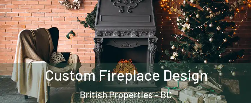  Custom Fireplace Design British Properties - BC