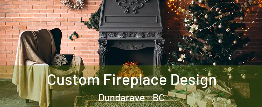  Custom Fireplace Design Dundarave - BC