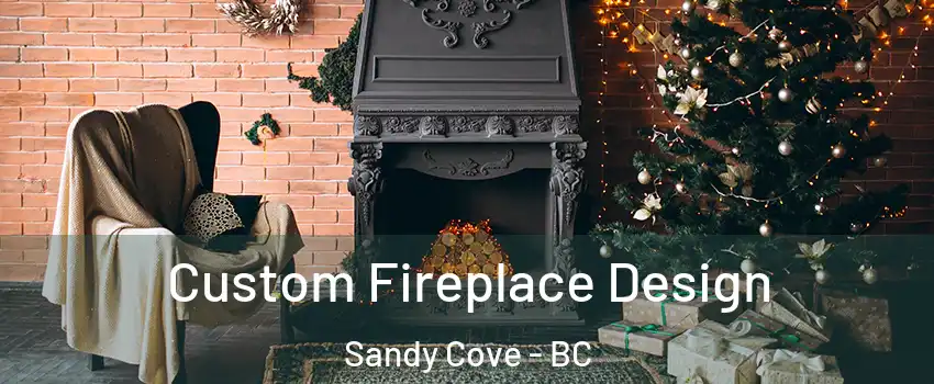  Custom Fireplace Design Sandy Cove - BC