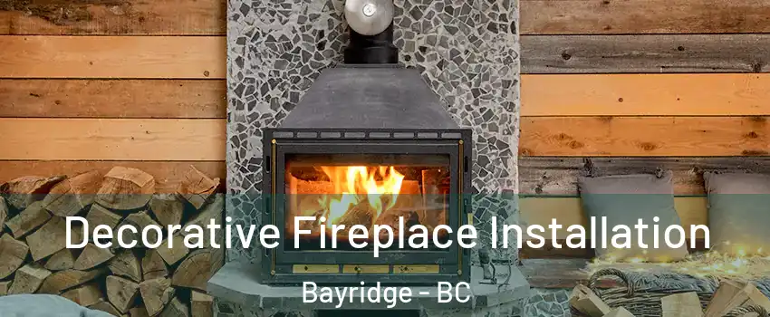  Decorative Fireplace Installation Bayridge - BC