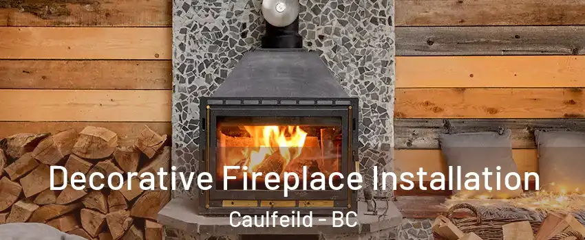  Decorative Fireplace Installation Caulfeild - BC
