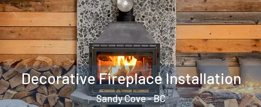  Decorative Fireplace Installation Sandy Cove - BC