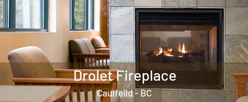 Drolet Fireplace Caulfeild - BC
