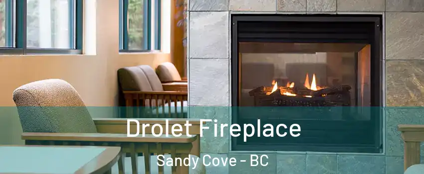 Drolet Fireplace Sandy Cove - BC