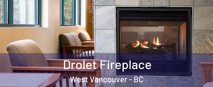 Drolet Fireplace West Vancouver - BC
