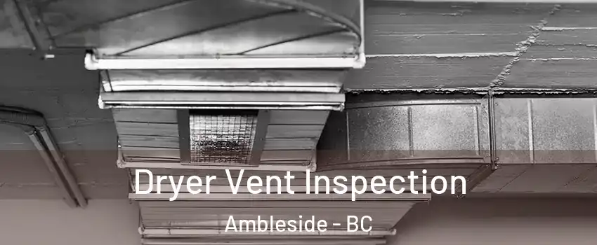  Dryer Vent Inspection Ambleside - BC