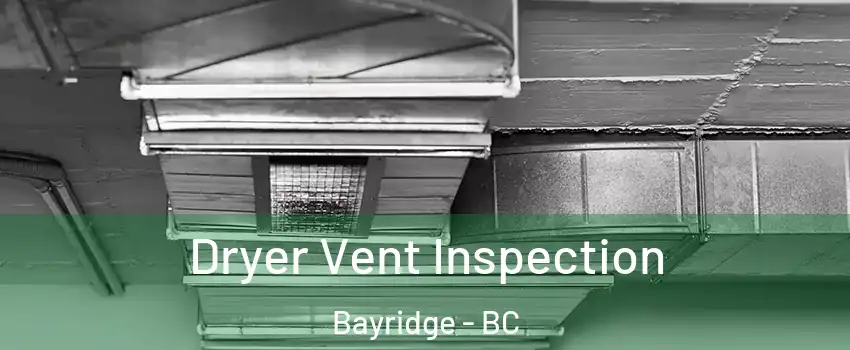  Dryer Vent Inspection Bayridge - BC